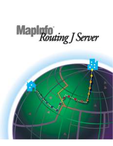 MapInfo Routing J Server Canadian Data Information Information in this document is subject to change without notice and does not represent a commitment on the part of MapInfo or its representatives. No part of this doc