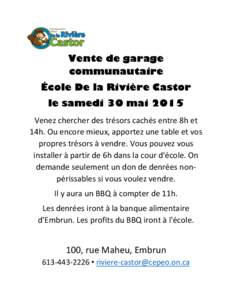 Vente de garage communautaire École De la Rivière Castor le samedi 30 mai 2015 Venez chercher des trésors cachés entre 8h et 14h. Ou encore mieux, apportez une table et vos