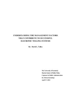 UNDERSTANDING THE MANAGEMENT FACTORS THAT CONTRIBUTE TO SUCCESSFUL ELECRONIC TOLLING SYSTEMS By: David L. Talley  The University of Kentucky