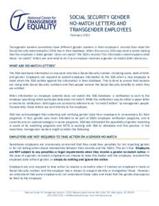 SOCIAL SECURITY GENDER NO-MATCH LETTERS AND TRANSGENDER EMPLOYEES February[removed]Transgender workers sometimes have different gender markers in their employers’ records than what the