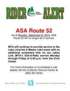 ASA Route 52 As of Monday, September 8, 2014, ASA Route 52 will no longer be in service. MTA will continue to provide service to the Lake Limerick & Mason Lake areas with an