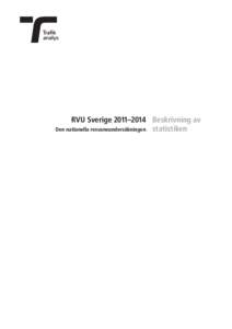 RVU Sverige 2011–2014 Beskrivning av Den nationella resvaneundersökningen statistiken RVU Sverige 2011–2014 Beskrivning av Den nationella resvaneundersökningen statistiken