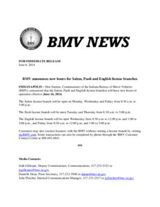 BMV NEWS FOR IMMEDIATE RELEASE June 6, 2014 BMV announces new hours for Salem, Paoli and English license branches INDIANAPOLIS – Don Snemis, Commissioner of the Indiana Bureau of Motor Vehicles