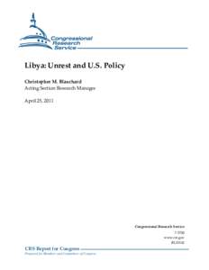 Libya: Unrest and U.S. Policy Christopher M. Blanchard Acting Section Research Manager April 25, 2011  Congressional Research Service