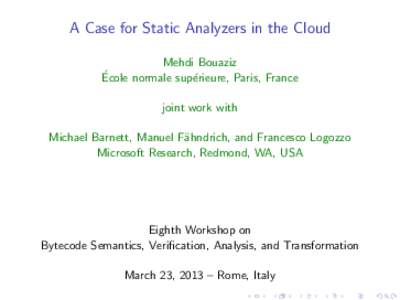 A Case for Static Analyzers in the Cloud Mehdi Bouaziz ´ Ecole normale sup´erieure, Paris, France joint work with