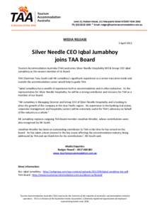 MEDIA RELEASE 3 April 2013 Silver Needle CEO Iqbal Jumabhoy joins TAA Board Tourism Accommodation Australia (TAA) welcomes Silver Needle Hospitality MD & Group CEO Iqbal