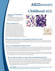 Childhood ALL Acute lymphoblastic leukemia (ALL) is a cancer of the blood. It begins when normal blood cells, called lymphocytes, change and grow uncontrollably. ALL is the most common type of childhood cancer.