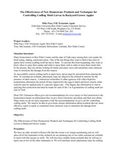 The Effectiveness of New Homeowner Products and Techniques for Controlling Codling Moth Larvae in Backyard Grown Apples Mike Pace, USU Extension Agent Utah State University/Box Elder County Extension Service 195 West 110