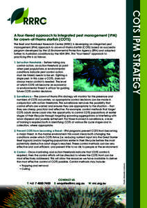 A four-tiered approach to integrated pest management (IPM) for crown-of-thorns starfish (COTS) The Reef and Rainforest Research Centre (RRRC) is developing an integrated pest management (IPM) approach to crown-of-thorns 