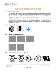 Gas Certification Marks 1.0 Certification Logos The following logos indicate that an appliance, accessory, component or equipment has been certified by a prescribed testing laboratory as meeting a Canadian standard.