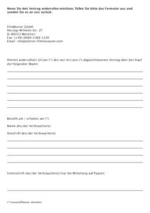 Wenn Sie den Vertrag widerrufen möchten, füllen Sie bitte das Formular aus und senden Sie es an uns zurück: film&kunst GmbH Herzog-Wilhelm-Str. 27 DMünchen Fax: (+1220