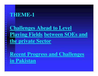 THEME-1   Challenges Ahead to Level Playing Fields between SOEs and the private Sector.