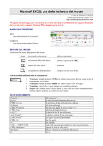 Microsoft EXCEL: uso della tastiera e del mouse a cura di: Francesca Chiarelli ultimo aggiornamento: giugno 2014 http://internet.fchiarelli.it/down.html  Vi segnalo che purtroppo, per vari motivi, non è detto che tutte 