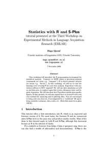 Statistics with R and S-Plus tutorial presented at the Third Workshop on Experimental Methods in Language Acquisition Research (EMLAR) Hugo Quen´ e