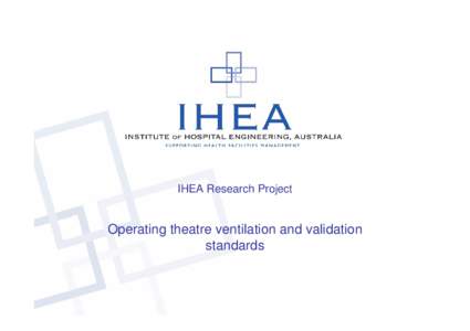 IHEA Research Project  Operating theatre ventilation and validation standards  Introduction