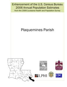 Enhancement of the U.S. Census Bureau 2006 Annual Population Estimates from the 2006 Louisiana Health and Population Survey Plaquemines Parish