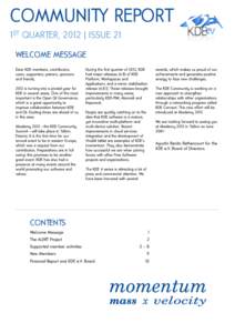 COMMUNITY REPORT 1 ST QUARTER, 2012 | ISSUE 21 WELCOME MESSAGE Dear KDE members, contributors, users, supporters, patrons, sponsors and friends,