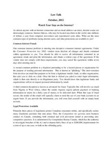 Law Talk October, 2012 Watch Your Step on the Internet! As almost anyone with an internet connection and an email address can attest, internet scams are distressingly common. Internet thieves, who may be located anywhere