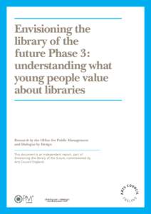 Envisioning the library of the future Phase 3: understanding what young people value about libraries