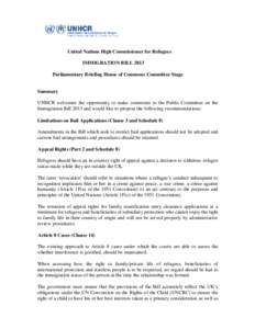 United Nations High Commissioner for Refugees IMMIGRATION BILL 2013 Parliamentary Briefing House of Commons Committee Stage Summary UNHCR welcomes the opportunity to make comments to the Public Committee on the