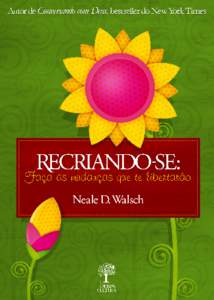 ReCriando-se  Por Neale Donald Walsch Autor de Conversando com Deus  ReCriando-se.indb 1