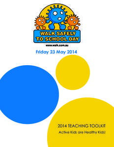 www.walk.com.au  Friday 23 May[removed]TEACHING TOOLKIT Active Kids are Healthy Kids!