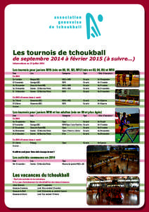 Les tournois de tchoukball  de septembre 2014 à février 2015 (à suivre...) Informations au 31 juillet[removed]Les tournois pour juniors M15 (nés en 00, 01, 02), M12 (nés en 03, 04, 05) et M10