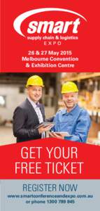 26 & 27 May 2015 Melbourne Convention & Exhibition Centre GET YOUR FREE TICKET