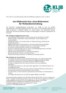 Wir suchen für unsere Bundesstelle in Bad Honnef-Rhöndorf spätestens zum 01. Julieine Referentin bzw. einen Referenten für Verbandsentwicklung  Die Katholische Landjugendbewegung Deutschlands e.V. (KLJB) ist e