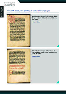 William Caxton, and printing in vernacular languages William Caxton, Recuyell of the histories of Troy [Bruges or Ghent: William Caxton, c.1473], f.4r. JRL4View in Luna