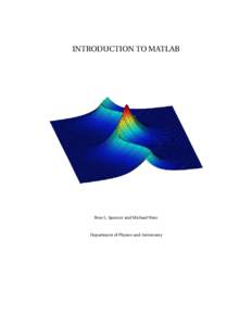 INTRODUCTION TO MATLAB  Ross L. Spencer and Michael Ware Department of Physics and Astronomy