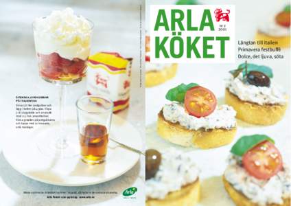 Producerad av automat. Recept Berit Paulsson. Foto Fabian Björnstjerna. Tryckt på svanenmärkt papper.  svenska jordgubbar på italienska Skiva 1/2 liter jordgubbar och lägg i botten på 4 glas. Vispa