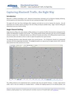 Ellisys Bluetooth Expert Notes EEN_BT01 – Capturing Bluetooth Traffic, the Right Way Capturing Bluetooth Traffic, the Right Way Introduction