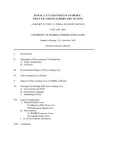 FERAL CAT COLONIES IN FLORIDA: THE FUR AND FEATHERS ARE FLYING A REPORT TO THE U.S. FISH & WILDLIFE SERVICE JANUARY 2003 UNIVERSITY OF FLORIDA CONSERVATION CLINIC Pamela Jo Hatley, J.D. Candidate 2003