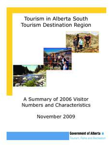 Tourism in Alberta South Tourism Destination Region A Summary of 2006 Visitor Numbers and Characteristics November 2009