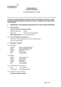 Safety Data Sheet Aluminium Hydroxide according to Regulation (EC) NoThis generic Safety Data Sheet has been provided for information purposes only, since according to present legislation the producer is unde