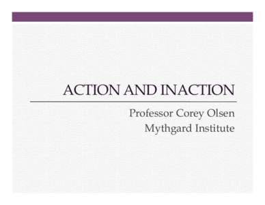 ACTION AND INACTION Professor Corey Olsen Mythgard Institute Action and Inaction 1.  Have You Considered “Master of Doom”?