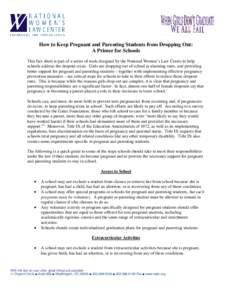 How to Keep Pregnant and Parenting Students from Dropping Out: A Primer for Schools This fact sheet is part of a series of tools designed by the National Women’s Law Center to help schools address the dropout crisis. G