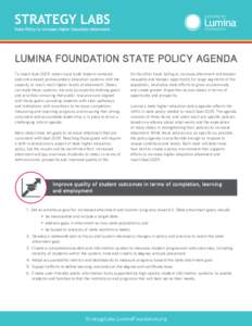 LUMINA FOUNDATION STATE POLICY AGENDA To reach Goal 2025, states must build student-centered, outcomes-based postsecondary education systems with the capacity to reach much higher levels of attainment. States and priorit