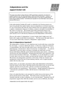 Independence and the support broker role This paper was written by Steve Dowson (NDT) specifically to assist the recruitment of support brokers for the Life Planning projects in Brent and North Somerset. However, it is b