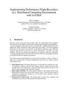 Implementing Performance Flight Recorders in a Distributed Computing Environment with A+UMA Neil J. Gunther Computer Dynamics Consulting, Mountain View, CA[removed]removed], [removed]