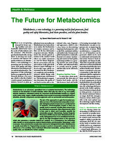 Health & Wellness  The Future for Metabolomics Metabolomics, a new technology, is a promising tool for food processors, food quality and safety laboratories, food chain providers, and also plant breeders. by Gerard Klein