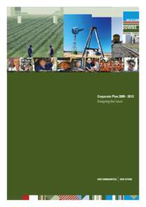 Corporate Plan 2009 – 2013 Designing the future Designing the Future Over the next five years the Western Downs Regional Council will face significant opportunities and challenges as one of Queensland’s fastest 