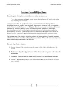 Creating an eLearning Course  Instructional Objectives Instructional Objectives Robert Mager, in Writing Instructional Objectives, defines an objective as: