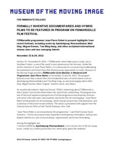FOR IMMEDIATE RELEASE  FORMALLY INVENTIVE DOCUMENTARIES AND HYBRID FILMS TO BE FEATURED IN PROGRAM ON FIDMARSEILLE FILM FESTIVAL FIDMarseille programmer Jean-Pierre Rehm to present highlights from