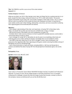 Title: The POWER to say NO so you can say YES to what matters! Course #: 6-5 Format of Course: On Demand When we are able to say ‘NO’ to those people, tasks, ideas and things that are counterproductive to our goals, 