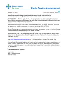 Public Service Announcement January 15, 2015 Follow AHS_Media on Twitter  Mobile mammography service to visit Whitecourt