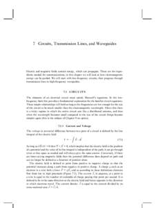 7 Circuits, Transmission Lines, and Waveguides  Electric and magnetic fields contain energy, which can propagate. These are the ingredients needed for communications; in this chapter we will look at how electromagnetic e