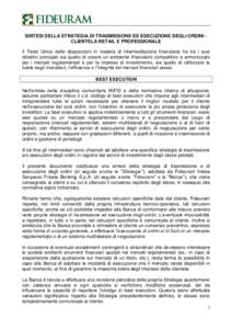 SINTESI DELLA STRATEGIA DI TRASMISSIONE ED ESECUZIONE DEGLI ORDINI CLIENTELA RETAIL E PROFESSIONALE Il Testo Unico delle disposizioni in materia di intermediazione finanziaria ha tra i suoi obiettivi principali sia quell