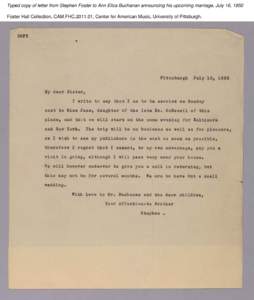 Typed copy of letter from Stephen Foster to Ann Eliza Buchanan announcing his upcoming marriage, July 16, 1850 Foster Hall Collection, CAM.FHC[removed], Center for American Music, University of Pittsburgh. 